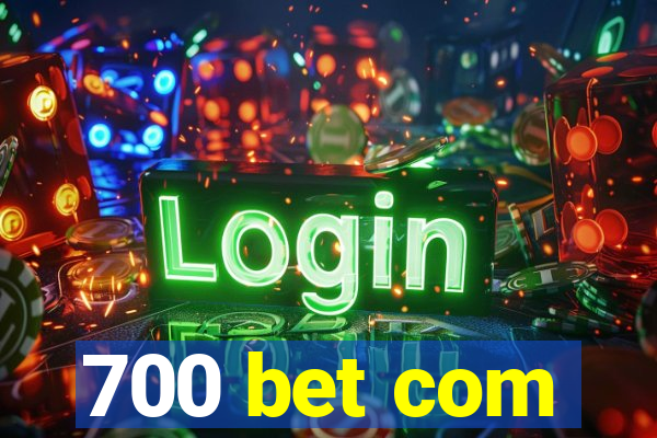 700 bet com